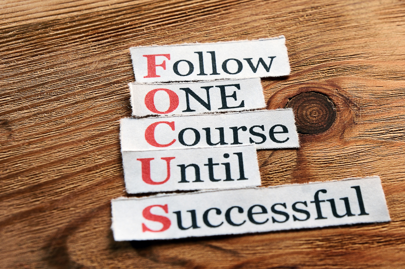 Focus - Follow One Course Until Successful