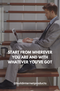 Get Started From Wherever You Are